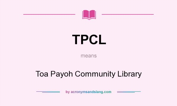 What does TPCL mean? It stands for Toa Payoh Community Library