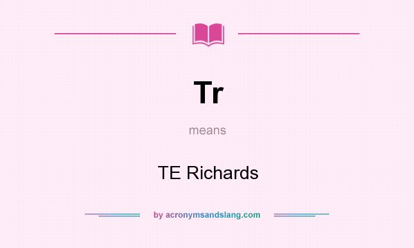 What does Tr mean? It stands for TE Richards