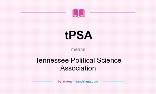What does tPSA mean? It stands for Tennessee Political Science Association