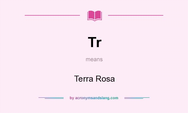 What does Tr mean? It stands for Terra Rosa