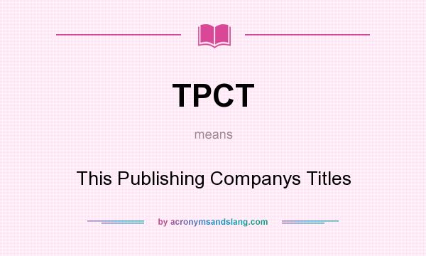 What does TPCT mean? It stands for This Publishing Companys Titles