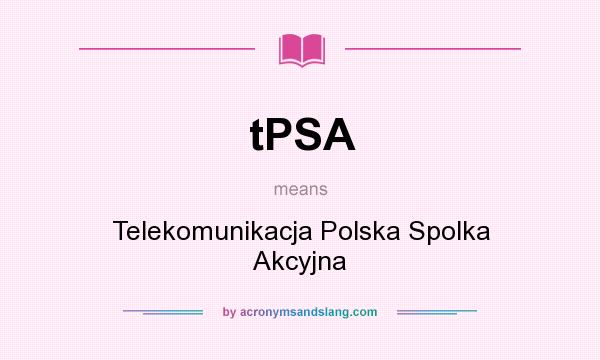 What does tPSA mean? It stands for Telekomunikacja Polska Spolka Akcyjna