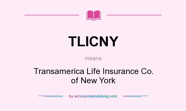 What does TLICNY mean? It stands for Transamerica Life Insurance Co. of New York