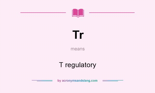 What does Tr mean? It stands for T regulatory