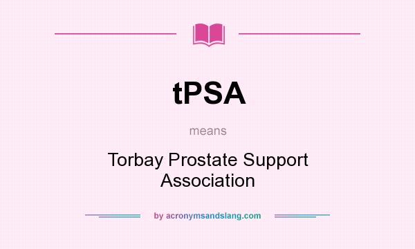 What does tPSA mean? It stands for Torbay Prostate Support Association
