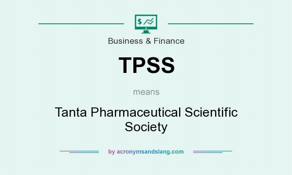 What does TPSS mean? It stands for Tanta Pharmaceutical Scientific Society
