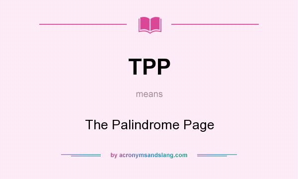 What does TPP mean? It stands for The Palindrome Page