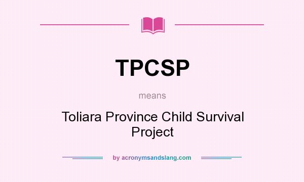 What does TPCSP mean? It stands for Toliara Province Child Survival Project