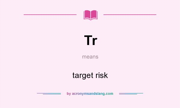 What does Tr mean? It stands for target risk