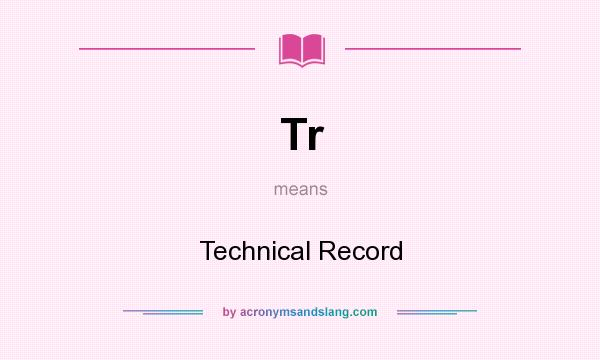 What does Tr mean? It stands for Technical Record