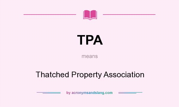 What does TPA mean? It stands for Thatched Property Association