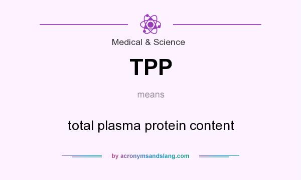 What does TPP mean? It stands for total plasma protein content