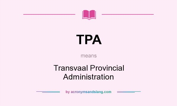 What does TPA mean? It stands for Transvaal Provincial Administration