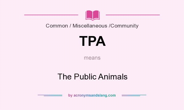 What does TPA mean? It stands for The Public Animals