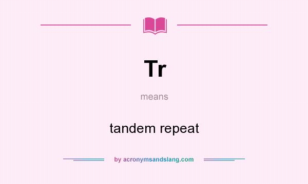 What does Tr mean? It stands for tandem repeat