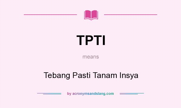 What does TPTI mean? It stands for Tebang Pasti Tanam Insya