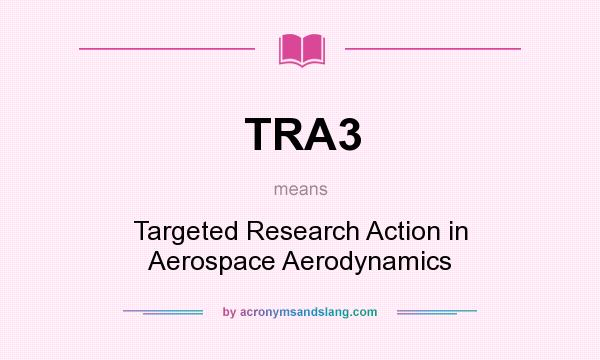 What does TRA3 mean? It stands for Targeted Research Action in Aerospace Aerodynamics