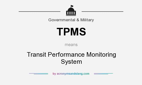 What does TPMS mean? It stands for Transit Performance Monitoring System