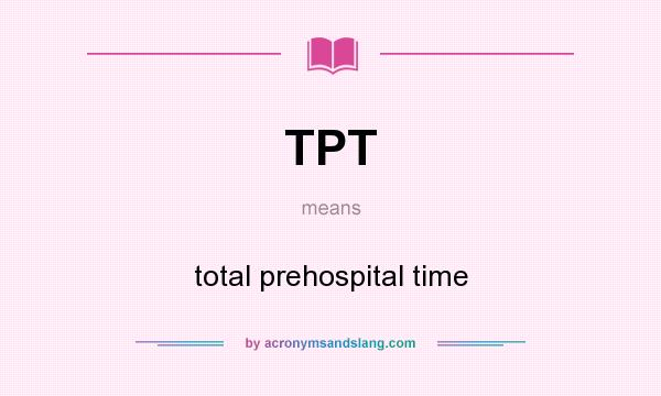 What does TPT mean? It stands for total prehospital time