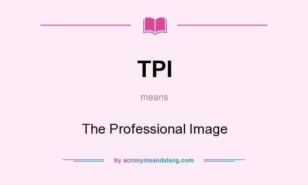 What does TPI mean? It stands for The Professional Image