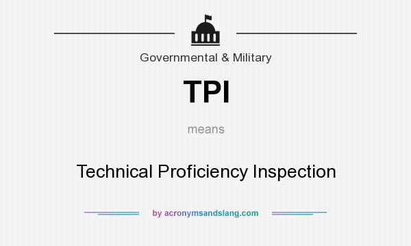What does TPI mean? It stands for Technical Proficiency Inspection