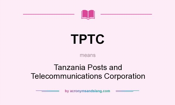 What does TPTC mean? It stands for Tanzania Posts and Telecommunications Corporation