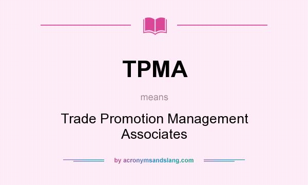 What does TPMA mean? It stands for Trade Promotion Management Associates