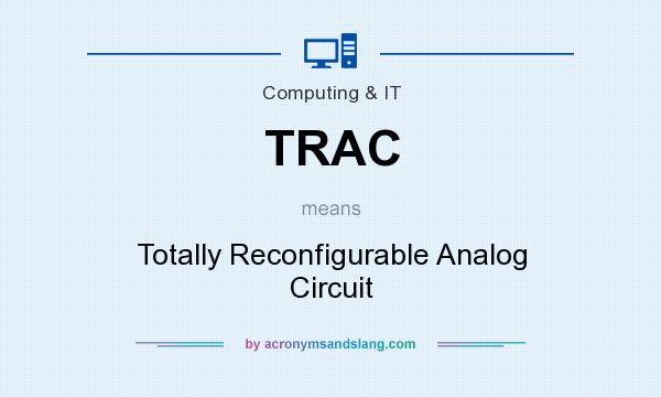 What does TRAC mean? It stands for Totally Reconfigurable Analog Circuit