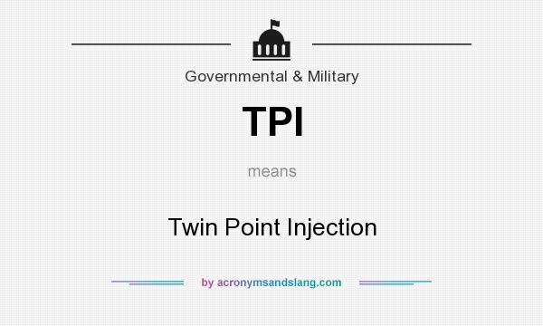 What does TPI mean? It stands for Twin Point Injection