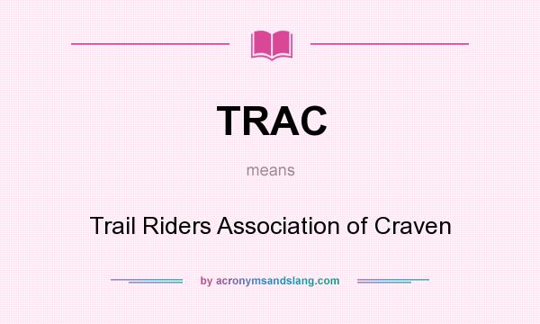 What does TRAC mean? It stands for Trail Riders Association of Craven
