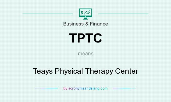 What does TPTC mean? It stands for Teays Physical Therapy Center