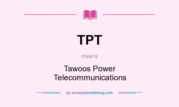 What does TPT mean? It stands for Tawoos Power Telecommunications