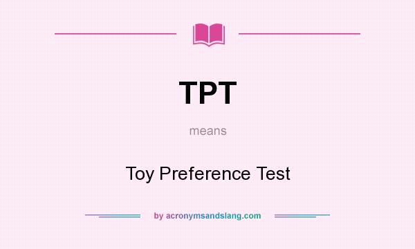 What does TPT mean? It stands for Toy Preference Test