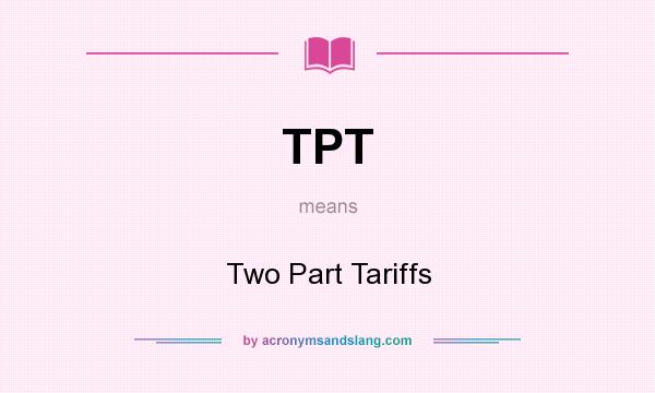 What does TPT mean? It stands for Two Part Tariffs