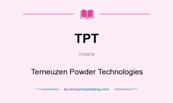 What does TPT mean? It stands for Terneuzen Powder Technologies