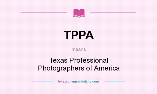 What does TPPA mean? It stands for Texas Professional Photographers of America