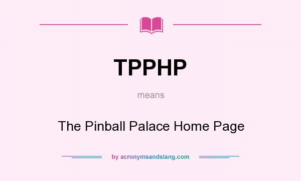 What does TPPHP mean? It stands for The Pinball Palace Home Page