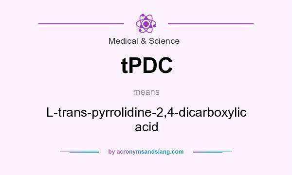 What does tPDC mean? It stands for L-trans-pyrrolidine-2,4-dicarboxylic acid