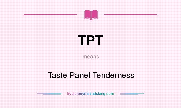 What does TPT mean? It stands for Taste Panel Tenderness