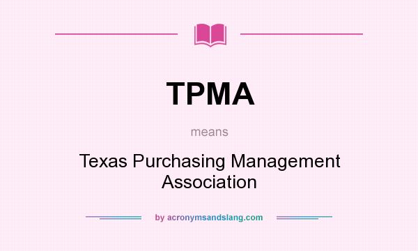 What does TPMA mean? It stands for Texas Purchasing Management Association