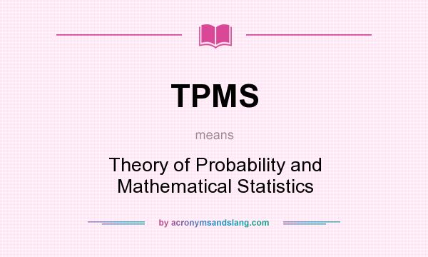 What does TPMS mean? It stands for Theory of Probability and Mathematical Statistics