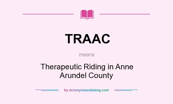 What does TRAAC mean? It stands for Therapeutic Riding in Anne Arundel County