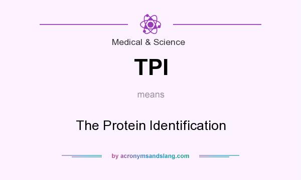 What does TPI mean? It stands for The Protein Identification