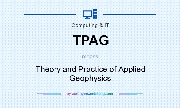 What does TPAG mean? It stands for Theory and Practice of Applied Geophysics