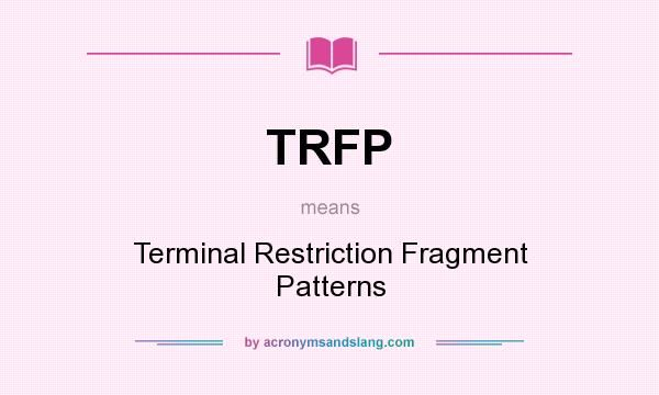 What does TRFP mean? It stands for Terminal Restriction Fragment Patterns