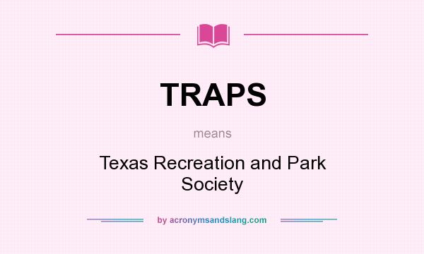 What does TRAPS mean? It stands for Texas Recreation and Park Society