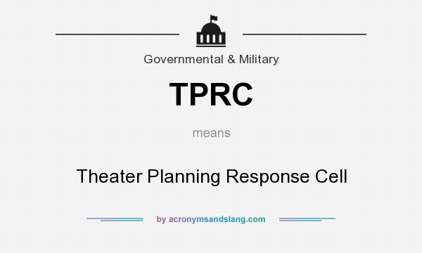 What does TPRC mean? It stands for Theater Planning Response Cell