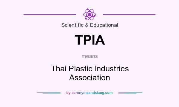What does TPIA mean? It stands for Thai Plastic Industries Association