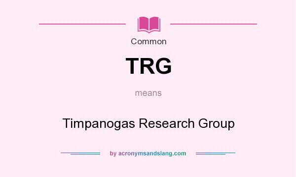 What does TRG mean? It stands for Timpanogas Research Group