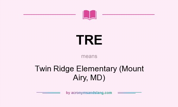 What does TRE mean? It stands for Twin Ridge Elementary (Mount Airy, MD)